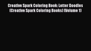 Download Creative Spark Coloring Book: Letter Doodles (Creative Spark Coloring Books) (Volume