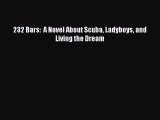 Download 232 Bars:  A Novel About Scuba Ladyboys and Living the Dream Ebook Online
