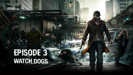 Watch Dogs - Ep 3 - Fixeurs - Playthrough FR ᴴᴰ