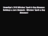[PDF] Llewellyn's 2013 Witches' Spell-A-Day Almanac: Holidays & Lore (Annuals - Witches' Spell-a-Day