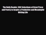 [PDF] The Daily Reader: 366 Selections of Great Prose and Poetry to Inspire a Productive and