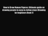Download How to Draw Human Figures: Ultimate guide on drawing people in easy-to-follow steps