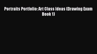 Download Portraits Portfolio: Art Class Ideas (Drawing Exam Book 1) Free Books