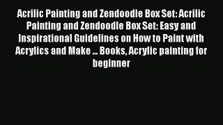 Download Acrilic Painting and Zendoodle Box Set: Acrilic Painting and Zendoodle Box Set: Easy