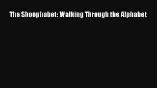 Download The Shoephabet: Walking Through the Alphabet Free Books