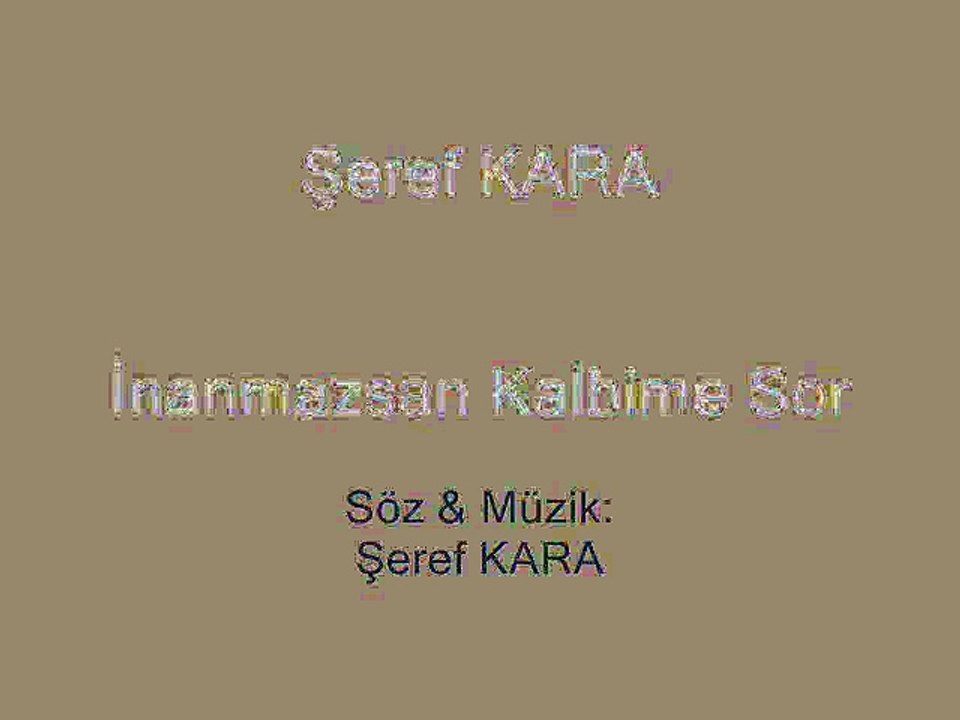 Malatyalı Şeref KARA - İnanmazsan Kalbime Sor
