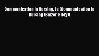 Download Communication in Nursing 7e (Communication in Nursing (Balzer-Riley)) PDF Online