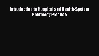 Download Introduction to Hospital and Health-System Pharmacy Practice PDF Online