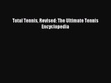 Read Total Tennis Revised: The Ultimate Tennis Encyclopedia PDF Free