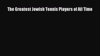 Download The Greatest Jewish Tennis Players of All Time PDF Online