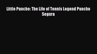 Read Little Pancho: The Life of Tennis Legend Pancho Segura PDF Online