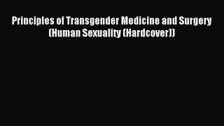 Read Principles of Transgender Medicine and Surgery (Human Sexuality (Hardcover)) PDF Online