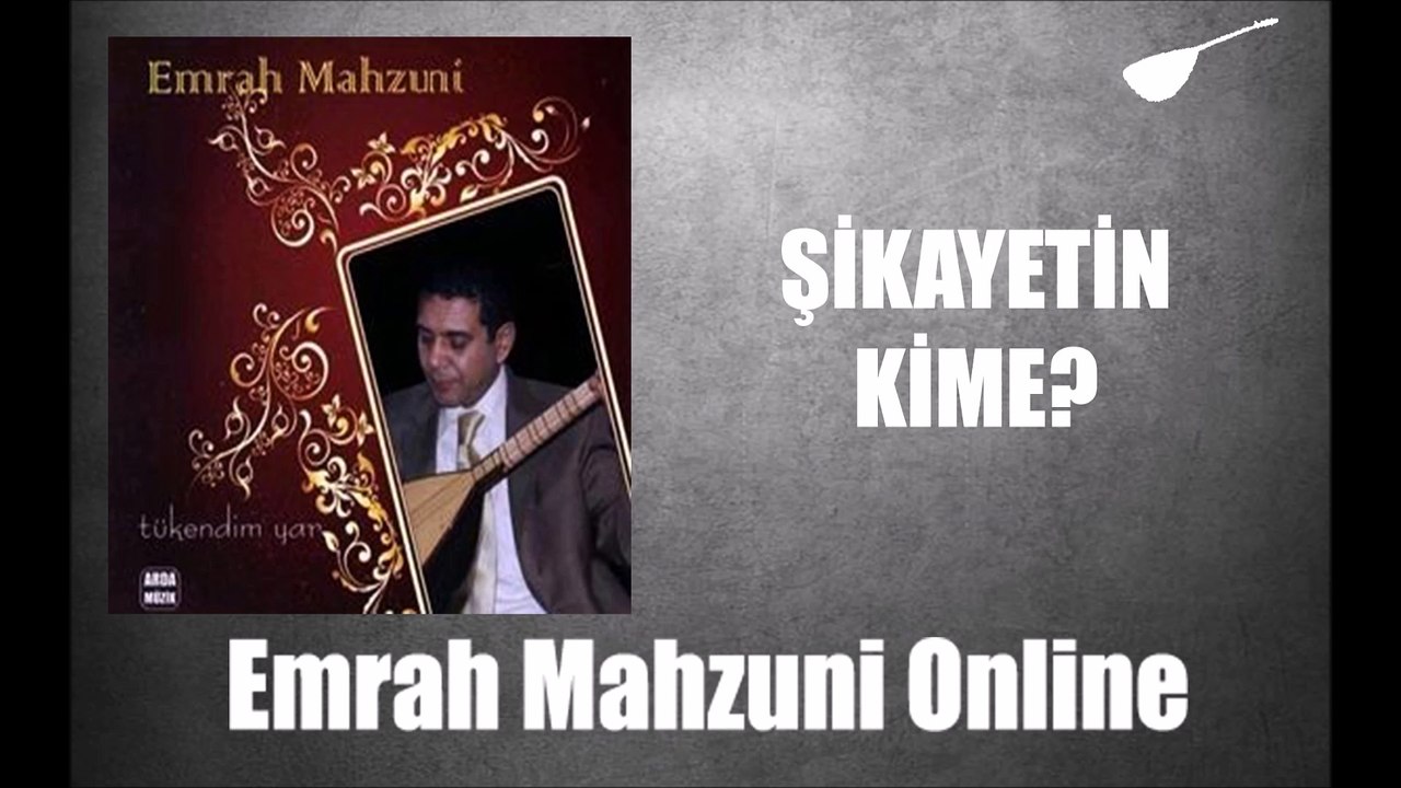 Emrah Mahzuni - Şikayetin Kime