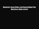 Download Manbirds: Hang Gliders and Hang Gliding (The Motorless flight series) PDF Free