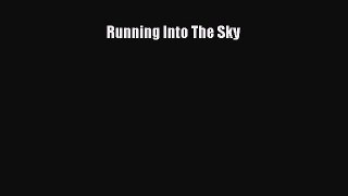 Read Running Into The Sky Ebook Free