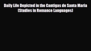 Read ‪Daily Life Depicted in the Cantigas de Santa Maria (Studies in Romance Languages)‬ Ebook