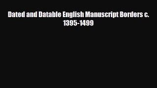 Read ‪Dated and Datable English Manuscript Borders c. 1395-1499‬ Ebook Free