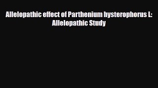 Download ‪Allelopathic effect of Parthenium hysterophorus L: Allelopathic Study Ebook Free