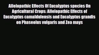Read ‪Allelopathic Effects Of Eucalyptus species On Agricultural Crops: Allelopathic Effects