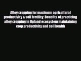 Read ‪Alley cropping for maximum agricultural productivity & soil fertility: Benefits of practicing