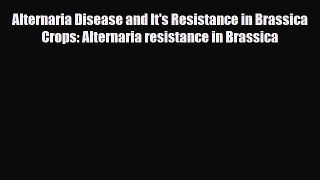 Read ‪Alternaria Disease and It's Resistance in Brassica Crops: Alternaria resistance in Brassica