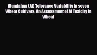 Read ‪Aluminium (Al) Tolerance Variability in seven Wheat Cultivars: An Assessment of Al Toxicity