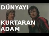 Dünyayı Kurtaran Adam - Türk Filmi