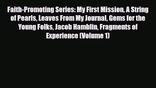 Read ‪Faith-Promoting Series: My First Mission A String of Pearls Leaves From My Journal Gems