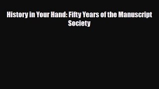 Read ‪History in Your Hand: Fifty Years of the Manuscript Society‬ Ebook Free