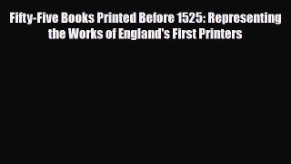 Read ‪Fifty-Five Books Printed Before 1525: Representing the Works of England's First Printers‬