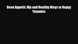 Read ‪Bean Appetit: Hip and Healthy Ways to Happy Tummies Ebook Online