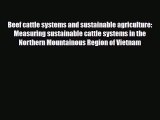Read ‪Beef cattle systems and sustainable agriculture: Measuring sustainable cattle systems