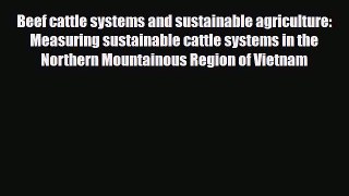 Read ‪Beef cattle systems and sustainable agriculture: Measuring sustainable cattle systems