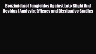 Read ‪Benzimidazol Fungicides Against Late Blight And Residual Analysis: Efficacy and Dissipative