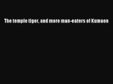 Read The temple tiger and more man-eaters of Kumaon Ebook Free