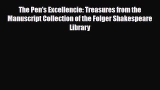 Read ‪The Pen's Excellencie: Treasures from the Manuscript Collection of the Folger Shakespeare