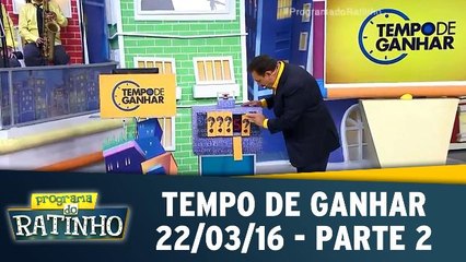 Tempo de Ganhar - 22.03.16 - Parte 2