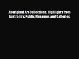 Download ‪Aboriginal Art Collections: Highlights from Australia's Public Museums and Galleries‬