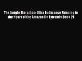 PDF The Jungle Marathon: Ultra Endurance Running in the Heart of the Amazon (In Extremis Book