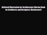 Read ‪Airbrush Illustration for Architecture (Norton Book for Architects and Designers (Hardcover))‬