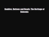 Read ‪Baubles Buttons and Beads: The Heritage of Bohemia‬ PDF Online