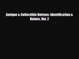 Read ‪Antique & Collectible Buttons: Identification & Values Vol. 2‬ Ebook Free