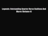 Read Legends: Outstanding Quarter Horse Stallions And Mares (Volume 4) Ebook Free