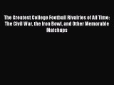 Read The Greatest College Football Rivalries of All Time: The Civil War the Iron Bowl and Other