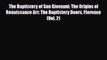 Read ‪The Baptistery of San Giovanni: The Origins of Renaissance Art: The Baptistery Doors