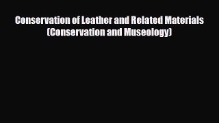 Download ‪Conservation of Leather and Related Materials (Conservation and Museology)‬ Ebook