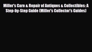 Read ‪Miller's Care & Repair of Antiques & Collectibles: A Step-by-Step Guide (Miller's Collector's‬