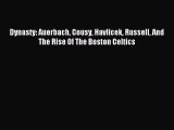Read Dynasty: Auerbach Cousy Havlicek Russell And The Rise Of The Boston Celtics Ebook Free