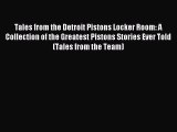 Read Tales from the Detroit Pistons Locker Room: A Collection of the Greatest Pistons Stories