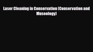 Download ‪Laser Cleaning in Conservation (Conservation and Museology)‬ PDF Online